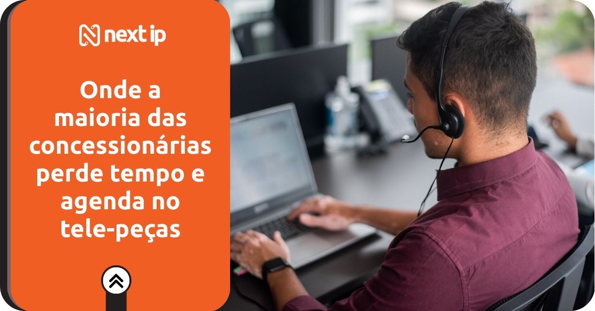 Estratégia de agendamento para oficina e telepeças: triagem, roteamento e acompanhamento para lotar agenda com Next Ip.